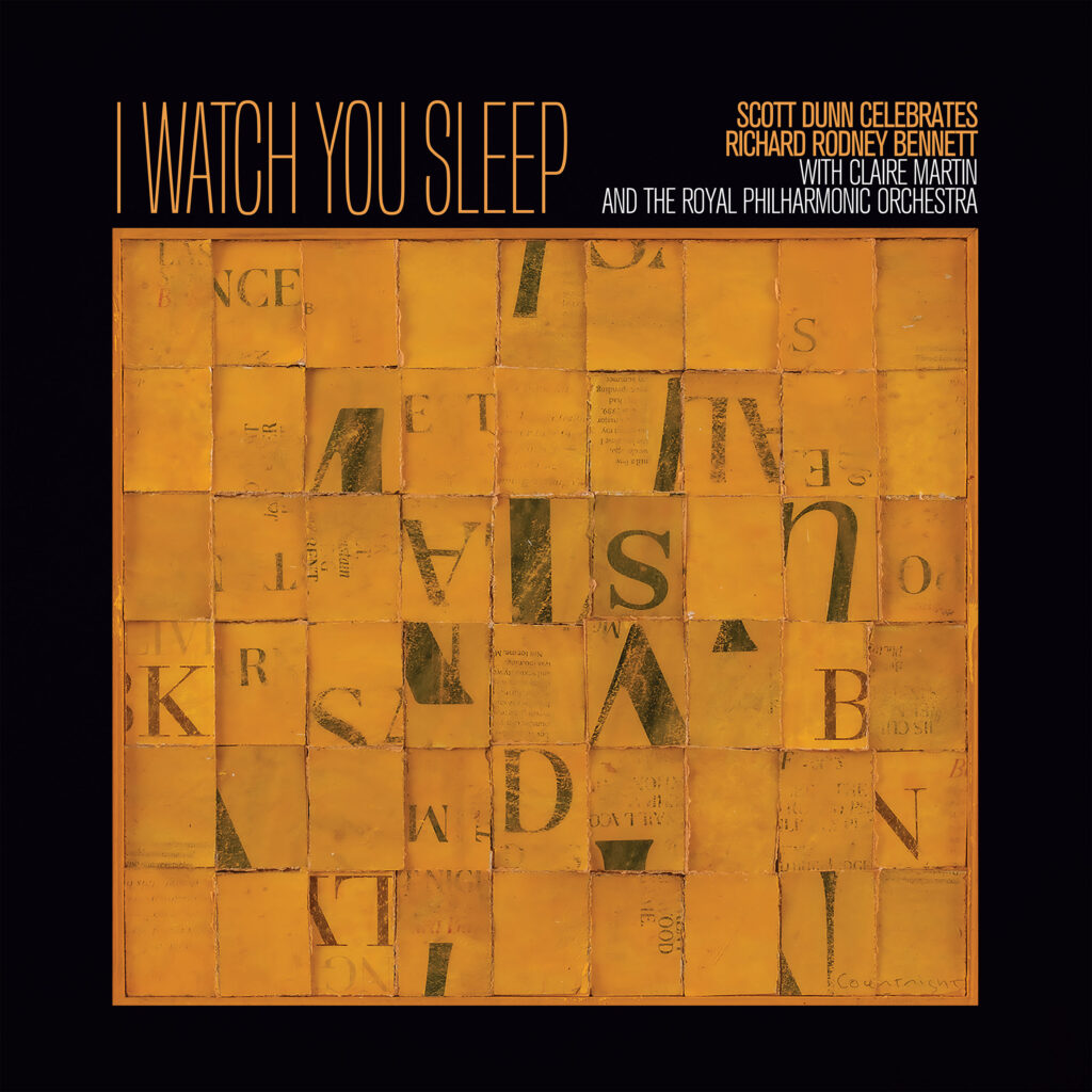 'I Watch You Sleep' Scott Dunn, Claire Martin & The Royal Philharmonic Orchestra celebrate Sir Richard Rodney Bennett